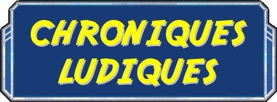 Les Chroniques Ludiques
